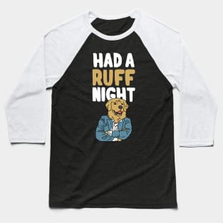 Had a Ruff Night Baseball T-Shirt